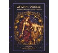 Women of the Zodiac A Celestial Coloring Journey