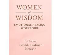 Women of Wisdom: Emotional Healing Workbook
