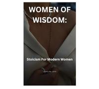 WOMEN OF WISDOM: Stoicism For Modern Women