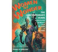 Women of Wonder: The Contemporary Years : Science Fiction by Women from the 1970s to the 1990s