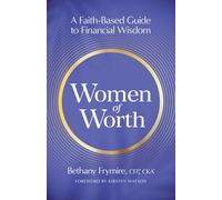 Women of Worth: A Faith-Based Guide to Financial Wisdom