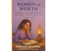 Women of Worth: A Guided Prayer & Reflection Journal: Strengthen your faith, embrace your value, and deepen your walk with God through daily scripture, prayer, and gratitude