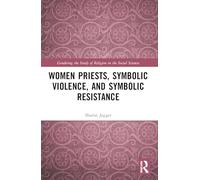 Women Priests, Symbolic Violence, and Symbolic Resistance