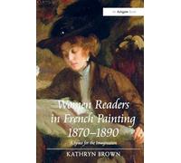 Women Readers in French Painting 1870-1890: A Space for the Imagination