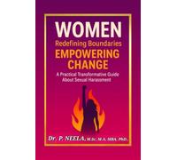 Women: Redefining Boundaries, Empowering Change: A Practical Transformative Guide about Sexual Harassment