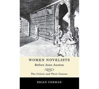 Women Rovelists Before Jane Austen: The Critics and The - Libro in brossura N...
