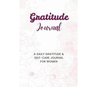 Women’s 90-Day Mindfulness & Gratitude Journal: Daily Planner with Positive Prompts, Affirmations, Mood Tracker, and Simple Self-Care Routines