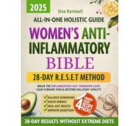 Women’s Anti-Inflammatory Bible: All-in-One Holistic Guide with the 28-Day R.E.S.E.T Method to Break the Inflammation-Gut-Hormone Loop, Calm Chronic Pain & Restore Lasting Full-Body Vitality