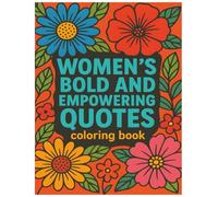 WOMEN’S BOLD & EMPOWERING QUOTES COLORING BOOK