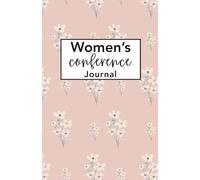 Women’s Conference Journal: A Christ-Centered Notebook for Recording Impressions, Questions, and Personal Revelation