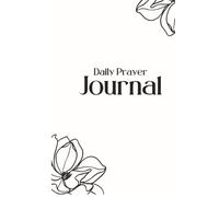 Women’s Prayer Journal: Christian Devotional Notebook for Women; Daily Guided Meditation; Faith-Based Gratitude notebook for Spiritual Growth, Bible Study, & Quiet Time.