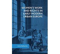 Women’s Work and Rights in Early Modern Urban Europe