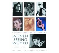 Women Seeing Women: A Pictorial History of Women's Photography from Julia Margaret Cameron to Annie Leibovitz