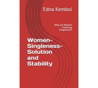 Women- Singleness-Solution and Stability: Why are Women choosing Singleness?