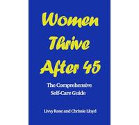 Women Thrive After 45: The Comprehensive Self-Care Guide