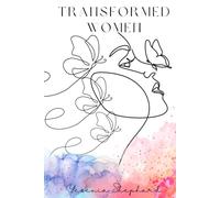 Women Transformed: From Cocoon to Flight: Embracing God’s Process and Stepping Into Divine Purpose