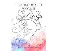 Women Transformed: From Cocoon to Flight: Embracing God’s Process and Stepping Into Divine Purpose