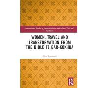 Women, Travel and Transformation from the Bible to Bar-Kokhba