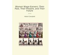 Women Wage-Earners: Their Past, Their Present, and Their Future
