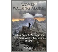 Women Walking Alone Practical Security Measures and Confidence Building for Female Hikers