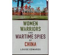 Women Warriors and Wartime Spies of China