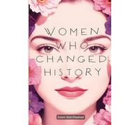 Women Who Changed History: 100 True Stories of Courage and Power