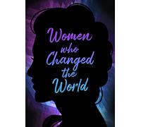 WOMEN WHO CHANGED THE WORLD