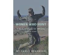 Women Who Hunt: A How-To Guide on Hunting Like a Girl