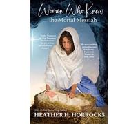 Women Who Knew the Mortal Messiah: Twelve Women in the New Testament Who Looked