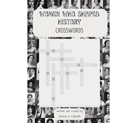 Women Who Shaped History: Crossword Puzzles: 60+ puzzles featuring the most iconic female figures in history with mini-biographies as clues | 6x9" format | learn having fun | Gift for women