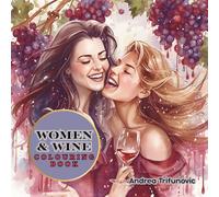 Women & Wine Colouring Book: Because Therapy Is Expensive