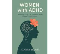 Women with ADHD: Mastering Daily Life, Hormonal Shifts, and Self-Care Routines