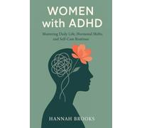 Women with ADHD: Mastering Daily Life, Hormonal Shifts, and Self-Care Routines