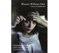 Women Without Men: A Novel of Modern Iran by Shahrnush Parsipur