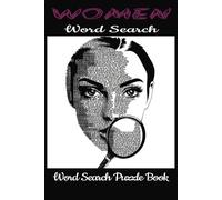 Women Word Search Book: Get inspired and empowered with this word search book full of all things women, (6x9 inches, 110 pages) 50+ Puzzles..Gift for Vacations, Holidays and Free Times