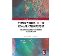 Women Writers of the New African Diaspora: Transnational Negotiations and Female Agency