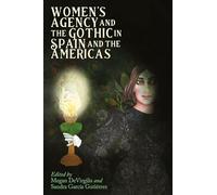 Women's Agency and the Gothic in Spain and the Americas