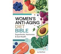 Women's Anti-Aging Diet Bible: Superfoods, Hormones & Gut Health