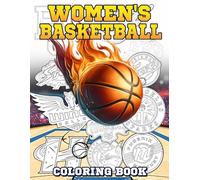 Women's Basketball: Dynamic Sports Symbol Coloring Book Featuring B-ball Female Teams, Empowered Girls, and Hoop Moments for All Ages to Unwind