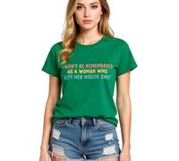 Womens Empowering Graphic Tee I Wont Be Remembered As A Woman Who Kept Her Mouth Shut Short Sleeve Crew Neck Casual Cotton Top for Women