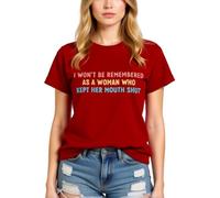 Womens Empowering Graphic Tee I Wont Be Remembered As A Woman Who Kept Her Mouth Shut Short Sleeve Crew Neck Casual Cotton Top for Women