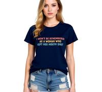 Womens Empowering Graphic Tee I Wont Be Remembered As A Woman Who Kept Her Mouth Shut Short Sleeve Crew Neck Casual Cotton Top for Women