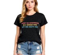 Womens Empowering Graphic Tee I Wont Be Remembered As A Woman Who Kept Her Mouth Shut Short Sleeve Crew Neck Casual Cotton Top for Women