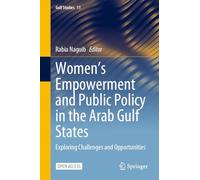 Women's Empowerment and Public Policy in the Arab Gulf States: Exploring Challenges and Opportunities: 11