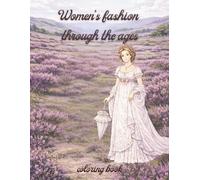 Women's fashion through the ages: Coloring book
