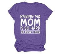 Women's Funny Raising My Mom Is So Hard She Doesn't Listen Graphic Tee Casual Cotton Short Sleeve Crew Neck T-Shirt for Mother Daughter Gift