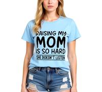 Women's Funny Raising My Mom Is So Hard She Doesn't Listen Graphic Tee Casual Cotton Short Sleeve Crew Neck T-Shirt for Mother Daughter Gift