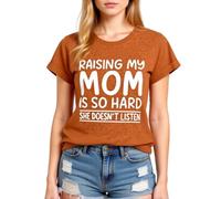 Women's Funny Raising My Mom Is So Hard She Doesn't Listen Graphic Tee Casual Cotton Short Sleeve Crew Neck T-Shirt for Mother Daughter Gift