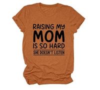 Women's Funny Raising My Mom Is So Hard She Doesn't Listen Graphic Tee Casual Cotton Short Sleeve Crew Neck T-Shirt for Mother Daughter Gift