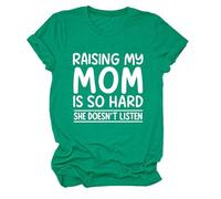 Women's Funny Raising My Mom Is So Hard She Doesn't Listen Graphic Tee Casual Cotton Short Sleeve Crew Neck T-Shirt for Mother Daughter Gift
